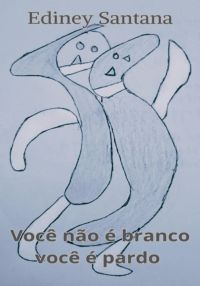 Você Não É Branco, Você É Pardo