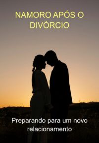 Namoro Após O Divórcio