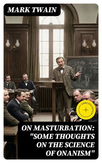 On Masturbation: "Some Thoughts on the Science of Onanism"