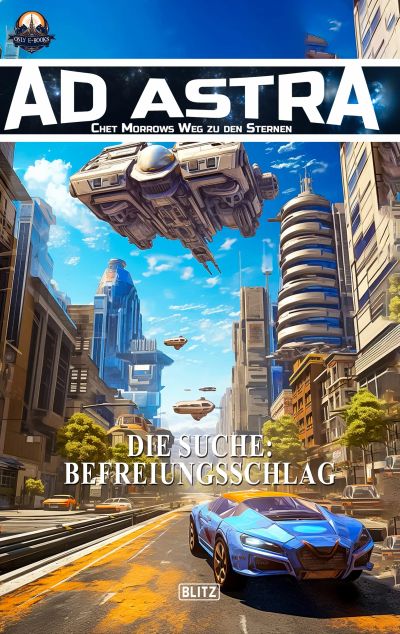 Ad Astra – Chet Morrows Weg zu den Sternen, Neue Abenteuer 29: Die Suche: Befreiungsschlag