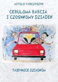 Cebulowa babcia i czosnkowy dziadek. Tajemnice dziadków