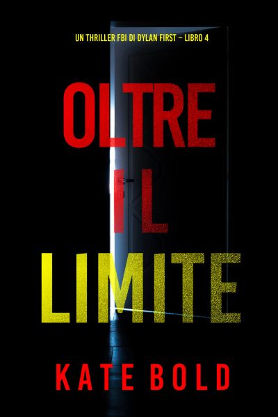 Oltre Il Limite (Un Thriller FBI di Dylan First – Libro 4)