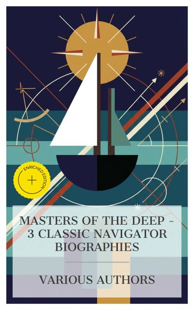 Masters of the Deep – 3 Classic Navigator Biographies