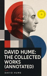 David Hume: The Collected Works (Annotated)