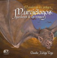Mamíferos en peligro. Murciélagos guardianes de los bosques