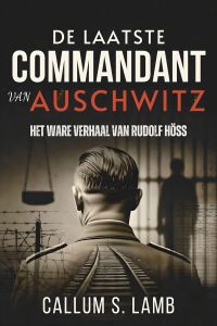 De Laatste Commandant Van Auschwitz