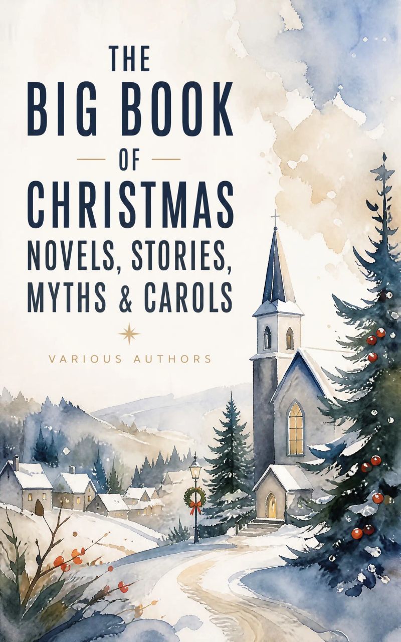 The Big Book of Christmas Novels, Stories, Myths & Carols