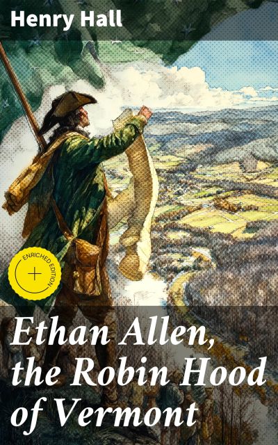 Ethan Allen, the Robin Hood of Vermont