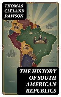The History of South American Republics
