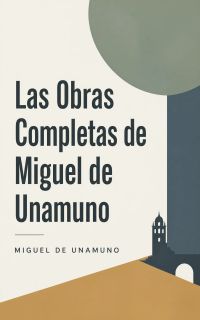 Las Obras Completas de Miguel de Unamuno