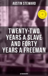 Twenty-Two Years a Slave and Forty Years a Freeman (Autobiography)