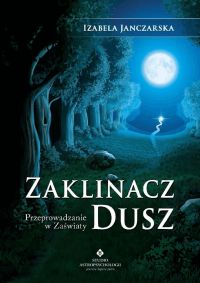 Zaklinacz dusz. Przeprowadzanie w zaświaty