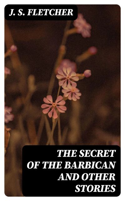 The Secret of the Barbican and Other Stories