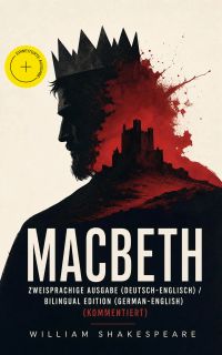 Macbeth - Zweisprachige Ausgabe (Deutsch-Englisch) / Bilingual edition (German-English) (Kommentiert)