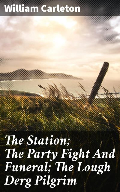 The Station; The Party Fight And Funeral; The Lough Derg Pilgrim