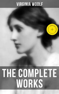 Virginia Woolf: The Complete Works