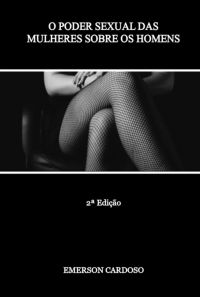 O Poder Sexual Das Mulheres Sobre Os Homens