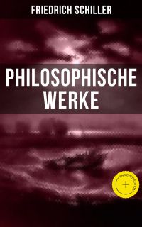 Friedrich Schiller: Philosophische Werke