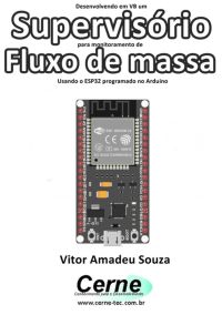 Desenvolvendo Em Vb Um Supervisório Para Monitoramento De  Fluxo De Massa Usando O Esp32 Programado No Arduino