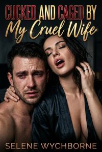 Cucked And Caged By My Cruel Wife