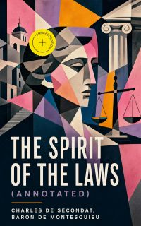 The Spirit of the Laws (Annotated)