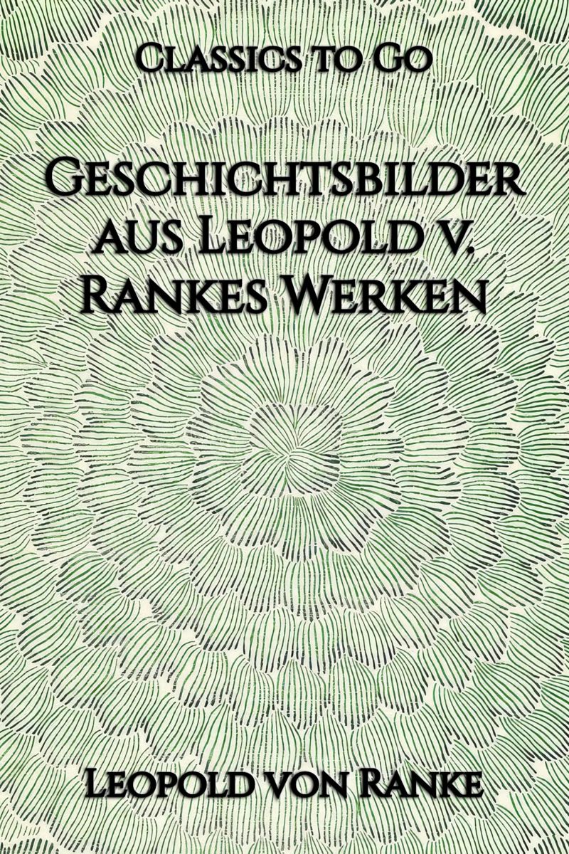 Geschichtsbilder aus Leopold v. Rankes Werken