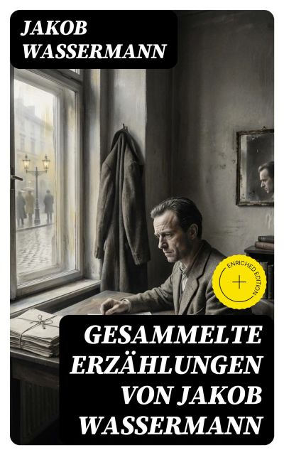 Gesammelte Erzählungen von Jakob Wassermann