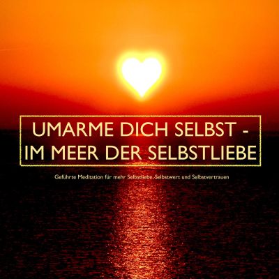 UMARME DICH SELBST - im Meer der Selbstliebe