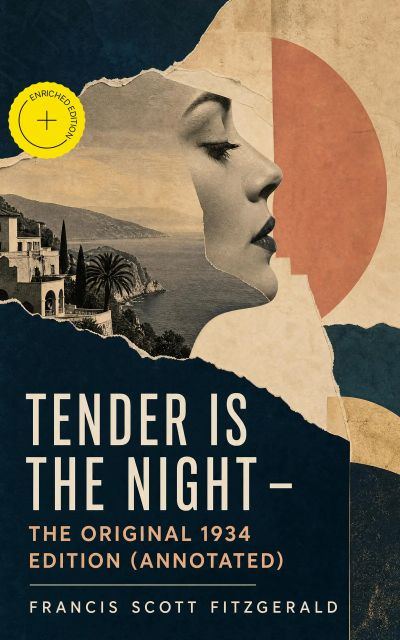 Tender Is the Night - The Original 1934 Edition (Annotated)