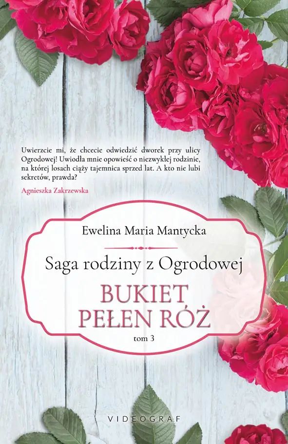 Saga rodziny z Ogrodowej. Tom 3: Bukiet pełen roż
