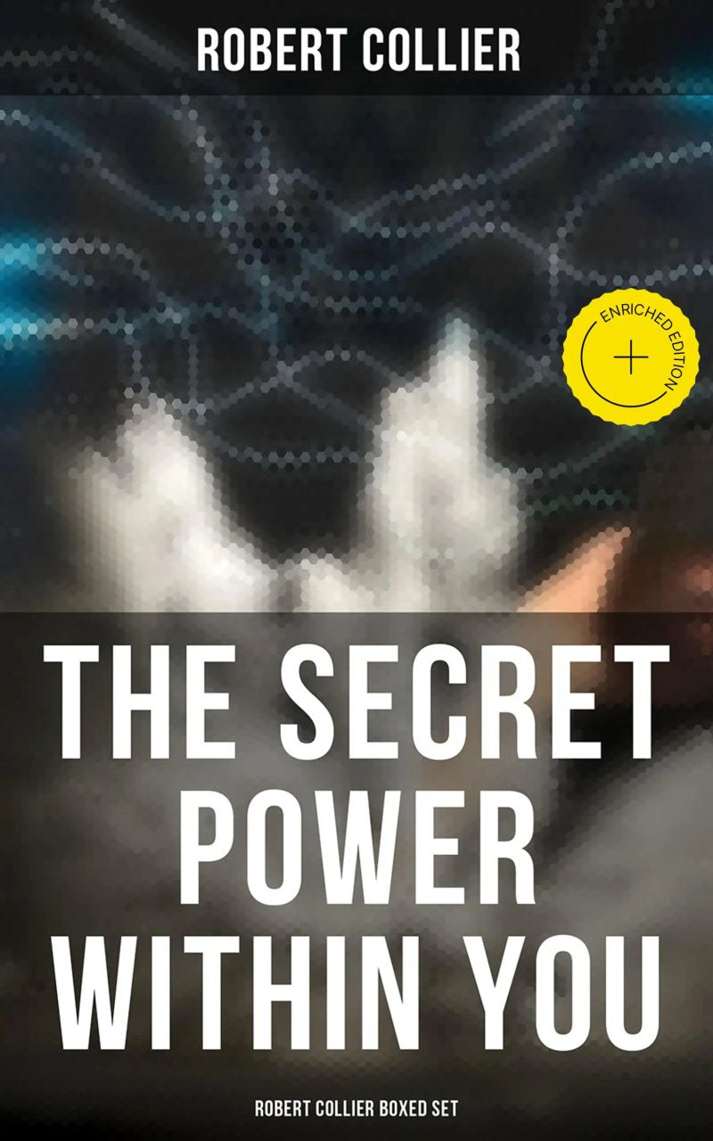 The Secret Power Within You - Robert Collier Boxed Set