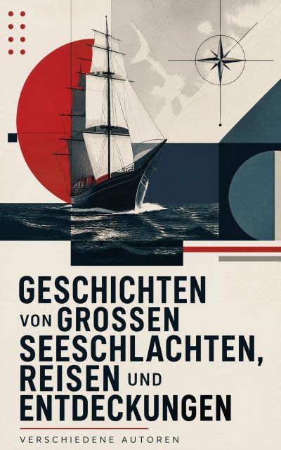 Geschichten von großen Seeschlachten, Reisen und Entdeckungen