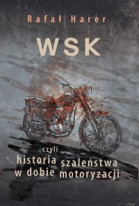 WSK, czyli historia szaleństwa w dobie motoryzacji