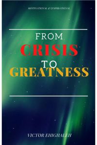 From Crisis to Greatness