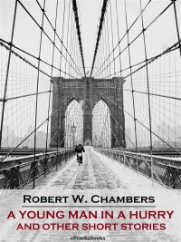 A Young Man in a Hurry and Other Short Stories (Annotated)