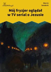 Mój fryzjer oglądał w TV serial o Jezusie