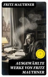 Ausgewählte Werke von Fritz Mauthner