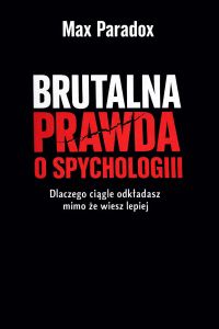Brutalna prawda o spychologii - Dlaczego ciągle odkładasz, mimo że wiesz lepiej