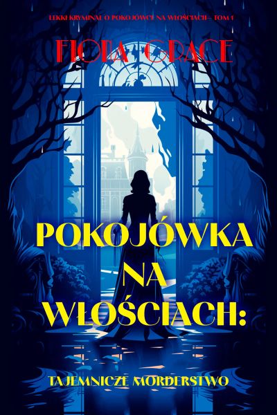 Pokojówka na włościach: Tajemnicze morderstwo (Lekki kryminał o pokojówce na włościach— Tom 1)