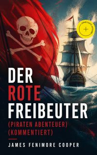 Der rote Freibeuter (Piraten Abenteuer) (Kommentiert)
