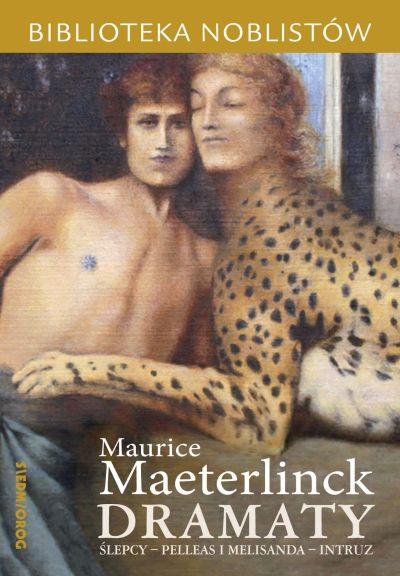 Dramaty. Ślepcy, Pelleas i Melisanda, Intruz