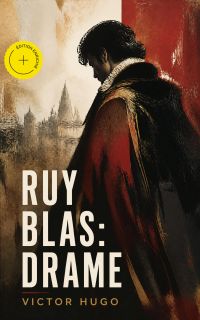 Ruy Blas: Drame (Annoté)
