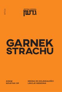 GARNEK STRACHU. Droga do dojrzałości. Lekcje Gedeona