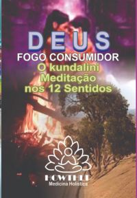 Deus O Fogo Consumidor | Kundalini
