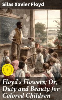 Floyd's Flowers; Or, Duty and Beauty for Colored Children