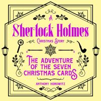 Adventure of the Seven Christmas Cards – A Sherlock Holmes Christmas Story, The