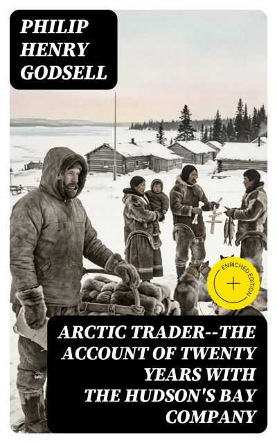 Arctic Trader--the account of twenty years with the Hudson's Bay Company