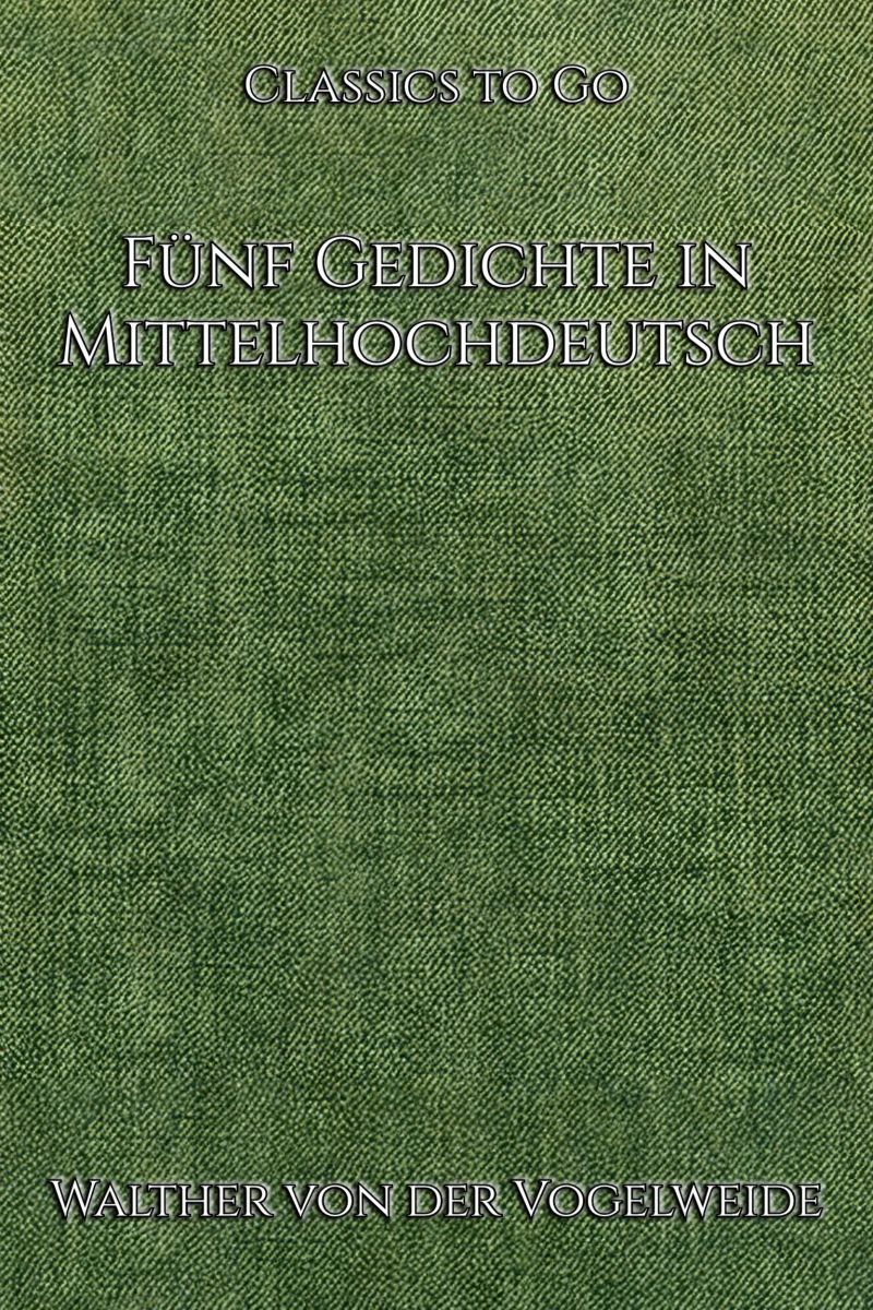 Walther von der Vogelweide: Fünf Gedichte in Mittelhochdeutsch