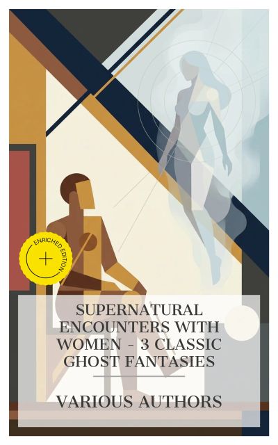 Supernatural Encounters with Women – 3 Classic Ghost Fantasies