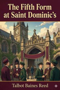 The Fifth Form at Saint Dominic's: A School Story